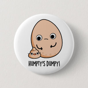 Humpty's Dumpy Funny Egg Kack Pun Button