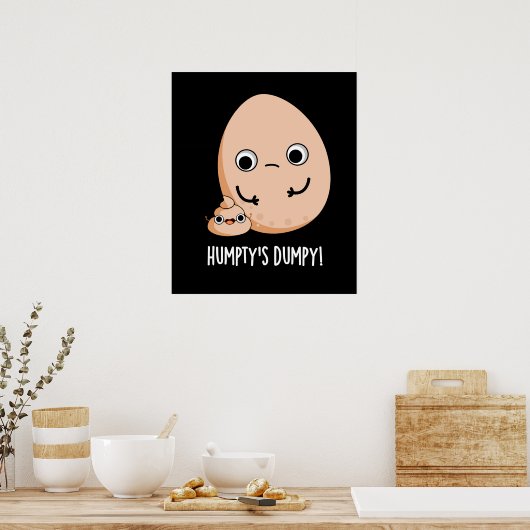 Humpty's Dumpy Funny Egg Kack Pun Dark BG Poster (Küche)
