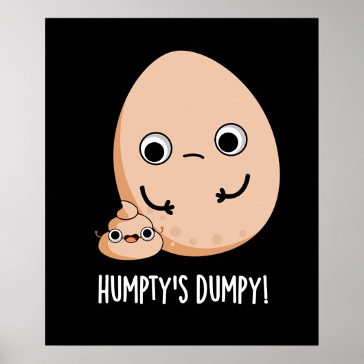 Humpty's Dumpy Funny Egg Kack Pun Dark BG Poster (Vorne)