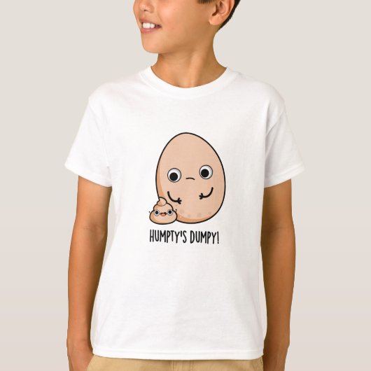 Humpty's Dumpy Funny Egg Kack Pun T-Shirt (Vorderseite)