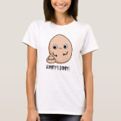 Humpty's Dumpy Funny Egg Kack Pun T-Shirt (Vorderseite)