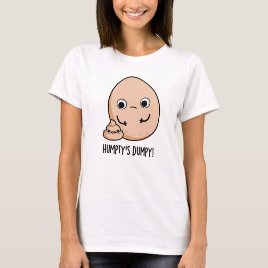 Humpty's Dumpy Funny Egg Kack Pun T-Shirt (Vorderseite)