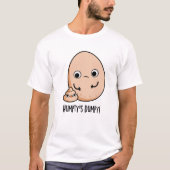 Humpty's Dumpy Funny Egg Kack Pun T-Shirt (Vorderseite)
