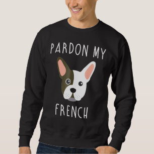 Hund begnadigen meinen französischen Bulldog Sweatshirt