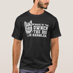 Hund Deutscher Schäferhund Der Hund Ist Harmlos T-Shirt