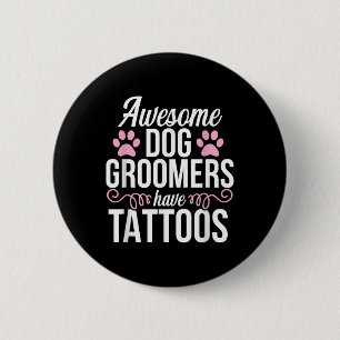 Hund Groomer Funny Niedlich Tattoos Haustier Groom Button