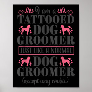 Hund Groomer Niedlich Funny Pet Grooming Tattoo We Poster