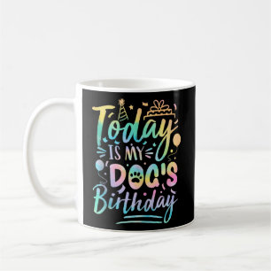 Hund heute Geburtstag ist mein Hund Geburtstag Nie Kaffeetasse
