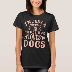 Hund ich bin nur ein 13-jähriges Mädchen, das Lieb T-Shirt