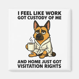 Hund Ich Fühle Mich Wie Bei Der Arbeit Das Sorgere Magnet