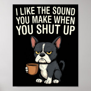 Hund ich mag den Ton, den du machst, wenn du aufhä Poster