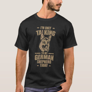 Hund ich rede heute nur mit meinem deutschen Schäf T-Shirt