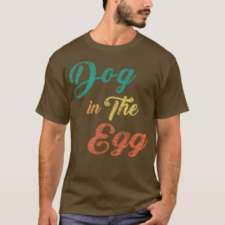 Hund im Ei 6 T-Shirt