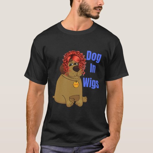 Hund in Wigs T-Shirt (Vorderseite)