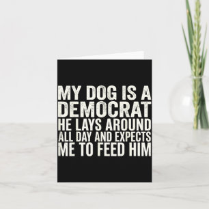 Hund ist ein Demokrat, er liegt den ganzen Tag Ret Karte