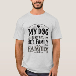 Hund ist Familie T-Shirt