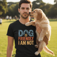 Hund ist freundlich, ich nicht Lustiger sarkastisc