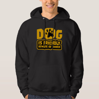 Hund ist freundlich, Vorsicht vor dem Besitzer War Hoodie