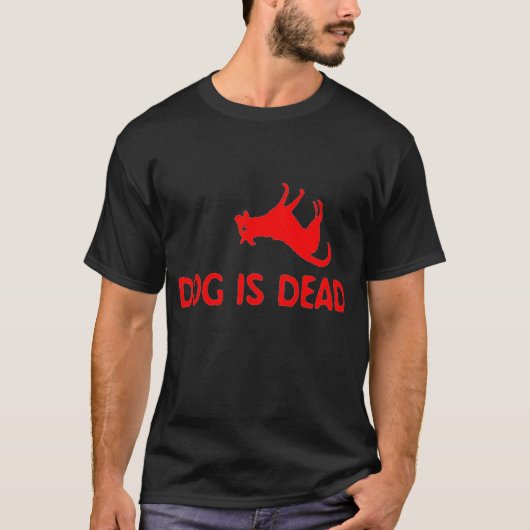 Hund ist toter T - Shirt (Vorderseite)