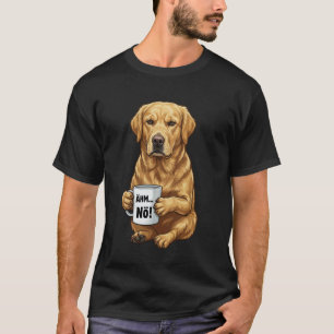 Hund Labrador Retriever mit Becher Kaffee sagt Nei T-Shirt