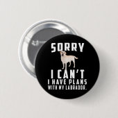 Hund Lover | Entschuldige, dass ich mit meinem Lab Button (Vorne & Hinten)