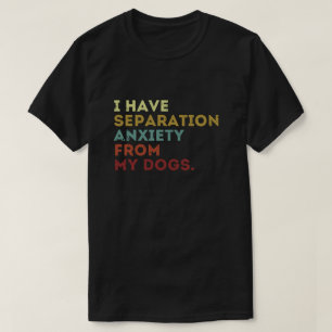 Hund Lover Geschenke Trennung Angst von meinen Hun T-Shirt