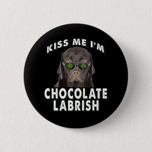 Hund Lover Kiss Me I'm Chocolate Labrish Button