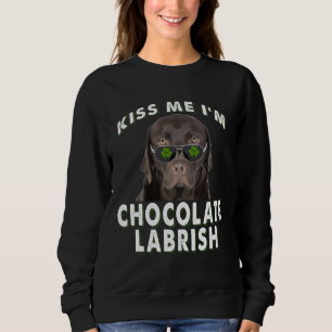 Hund Lover   Kiss Me I'm Chocolate Labrish Sweatshirt