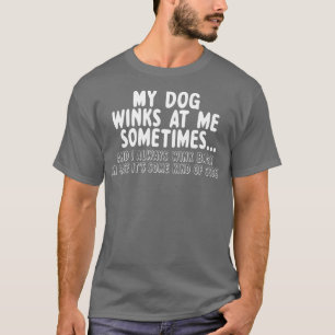 Hund Lover lustig gib mir manchmal meine Dog Winks T-Shirt