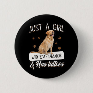 Hund Lover Nur ein Mädchen, das Labrador Tattoos Button