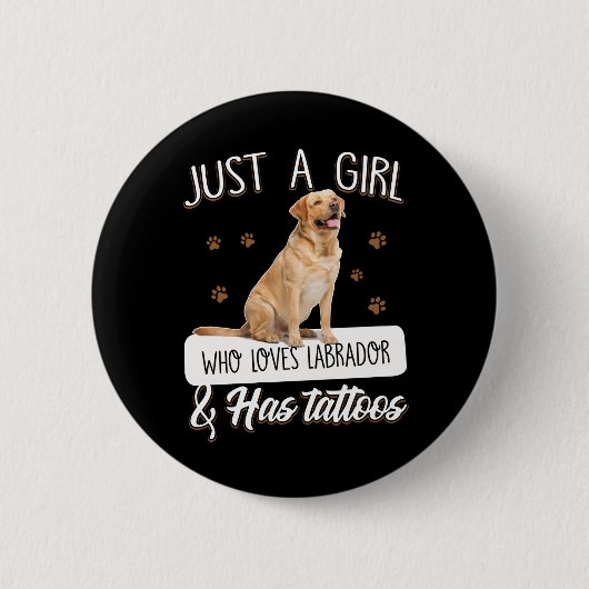 Hund Lover | Nur ein Mädchen, das Labrador Tattoos Button (Vorderseite)