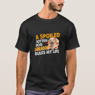 Hund Lover   Sposed Rotten Labrador regiert mein L T-Shirt