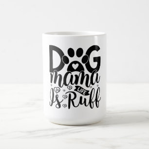 Hund Mama Life ist Ruff Kaffeetasse