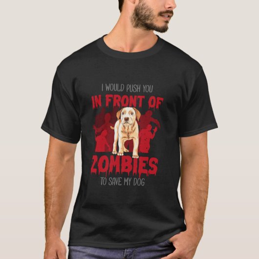 Hund oder ich würde dich vor Zombies drängen, um z T-Shirt (Vorderseite)