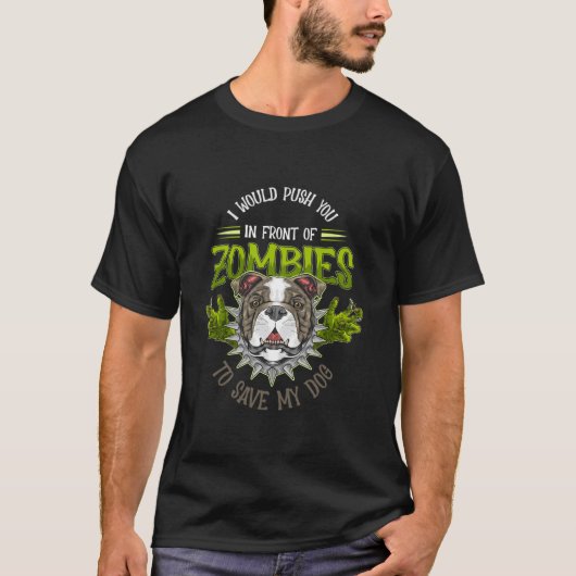 Hund oder ich würde dich vor Zombies drängen, um z T-Shirt (Vorderseite)