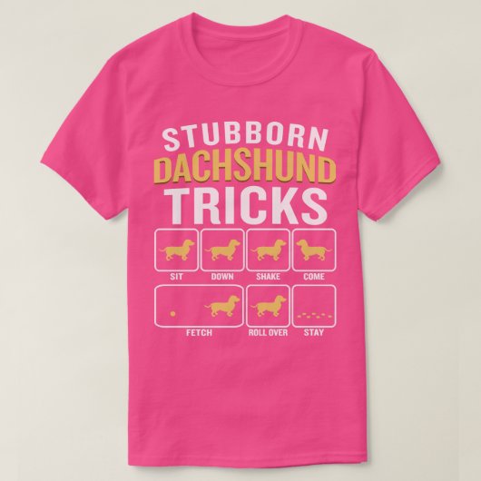 Hund Stubborn Dackel Tricks Funny Sarcastic Quot T-Shirt (Design vorne)