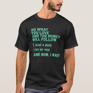 Hund  Tu, was du liebst, lies Buch Streicheleinhei T-Shirt
