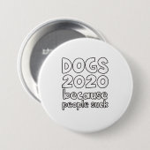 Hunde 2020 abstimmen, weil Menschen Funny Pol Sind Button (Vorne & Hinten)