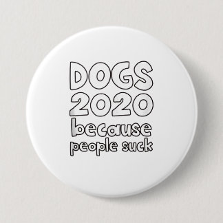 Hunde 2020 abstimmen, weil Menschen Funny Pol Sind Button