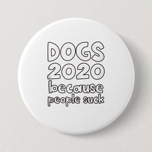 Hunde 2020 abstimmen, weil Menschen Funny Pol Sind Button (Vorderseite)