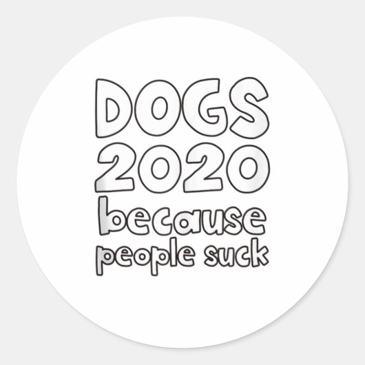 Hunde 2020 abstimmen, weil Menschen Funny Pol Sind Runder Aufkleber (Vorderseite)