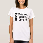 Hunde Bücher Kaffee ! T-Shirt (Vorderseite)