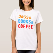 Hunde Bücher Kaffee ! T-Shirt (Vorderseite)