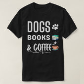 Hunde Bücher und Kaffee (2) T-Shirt (Design vorne)