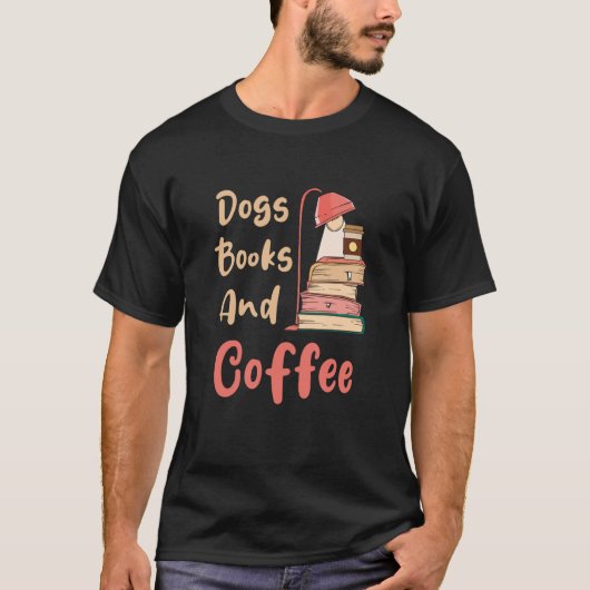 Hunde Bücher Und Kaffee Kaffeetrinker Buch Nerds   T-Shirt (Vorderseite)