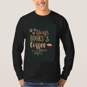 Hunde Bücher Und Kaffee Kaffeetrinker Buchnerds T-Shirt