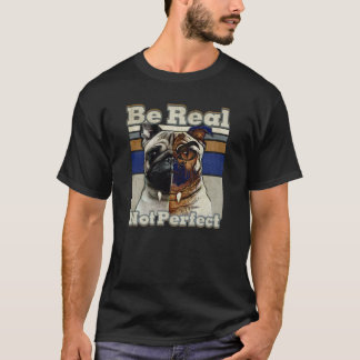 Hunde-Design, seien Sie echt nicht perfekt T - Shi T-Shirt