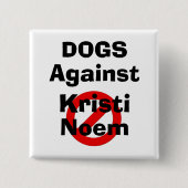 Hunde Gegen Kristi Noem Knopf Button (Vorderseite)