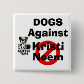 Hunde gegen Kristi Noem Knopf Button (Vorderseite)