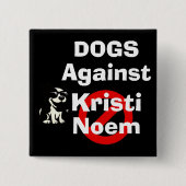 Hunde Gegen Kristi Noem Knopf Button (Vorderseite)